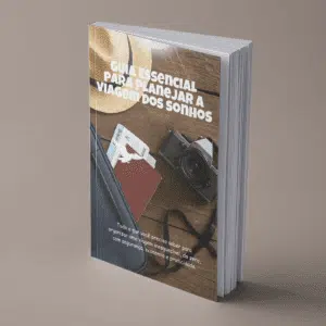 Guia Essencial Para Planejar a Viagem dos Seus Sonhos