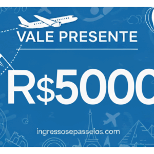 Vale Presente Ingressos e Passeios 5000 Reais